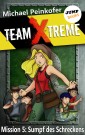 TEAM X-TREME - Mission 5: Sumpf des Schreckens