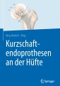 Kurzschaftendoprothesen an der Hüfte