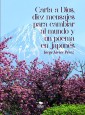 Carta a Dios, 10 mensajes para cambiar al Mundo y un poema en japonés