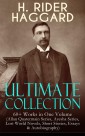 H. RIDER HAGGARD Ultimate Collection: 60+ Works in One Volume