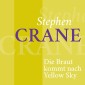 Stephen Crane - Die Braut kommt nach Yellow Sky