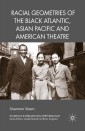 Racial Geometries of the Black Atlantic, Asian Pacific and American Theatre