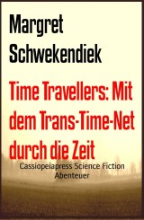 Time Travellers: Mit dem Trans-Time-Net  durch die Zeit