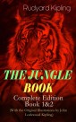 THE JUNGLE BOOK - Complete Edition: Book 1&2 (With the Original Illustrations by John Lockwood Kipling)