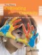 Cultivating Creativity, 2nd Edition  For Babies, Toddlers and Young Children