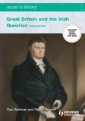 Access To History: Great Britain and the Irish Question 1798-1921 Third Edition