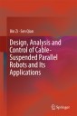 Design, Analysis and Control of Cable-Suspended Parallel Robots and Its Applications