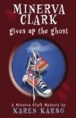 Minerva Clark Gives Up the Ghost