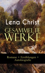 Gesammelte Werke: Romane + Erzählungen + Autobiografie