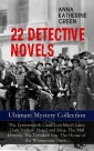 22 DETECTIVE NOVELS - Ultimate Mystery Collection: The Leavenworth Case, Lost Man's Lane, Dark Hollow, Hand and Ring, The Mill Mystery, The Forsaken Inn, The House of the Whispering Pines…