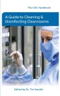 The CDC Handbook - A Guide to Cleaning and Disinfecting Clean Rooms