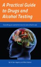 A Practical Guide to Drugs and Alcohol Testing