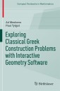 Exploring Classical Greek Construction Problems with Interactive Geometry Software