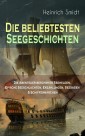 Die beliebtesten Seegeschichten - Die Abenteuer berühmter Seehelden, Epische Seeschlachten, Erzählungen, Seesagen & Schiffermärchen