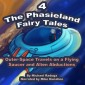 The Phasieland Fairy Tales 4 (Outer-Space Travels on a Flying Saucer and Alien Abductions)