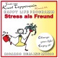 Stress als Freund - Happy Life Programm - Texte von Kurt Tepperwein