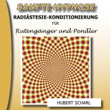 Sanfte Hypnose: Radiästesie-Konditionierung für Rutengänger und Pendler