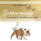 Goldene Essenzen: Textpassagen für ein tierisch gutes Leben