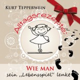 Alltagsrezepte: Wie man sein Lebensspiel lenkt