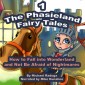 The Phasieland Fairy Tales (How to Fall into Wonderland and Not Be Afraid of Nightmares), Vol. 1