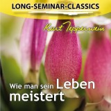 Long-Seminar-Classics - Wie man sein Leben meistert