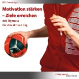 Motivation stärken - Ziele erreichen mit Hypnose für den aktiven Tag