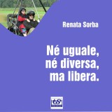 Né uguale, né diversa, ma libera