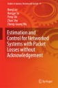 Estimation and Control for Networked Systems with Packet Losses without Acknowledgement