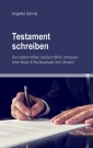 Testament schreiben - Den letzten Willen handschriftlich verfassen ohne Notar & Rechtsanwalt (inkl. Muster)