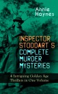 INSPECTOR STODDART'S COMPLETE MURDER MYSTERIES - 4 Intriguing Golden Age Thrillers in One Volume