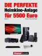 Die perfekte Heimkino-Anlage für 5500 Euro (Band 3)