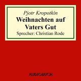 Weihnachten auf Vaters Gut (Auszug aus: Memoiren eines Revolutionärs)