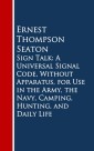 Sign Talk: A Universal Signal Code, Without Appara, Hunting, and Daily Life