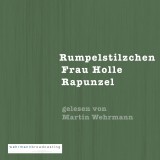 Gebrüder Grimm: Rumpelstilzchen, Frau Holle, Rapunzel