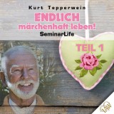 Endlich märchenhaft leben! Seminar Life - Teil 1