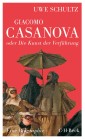 Giacomo Casanova oder Die Kunst der Verführung