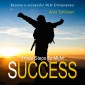 Three Steps to Mlm Success - Become a Successful Mlm Entrepreneur