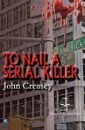 To Nail A Serial Killer