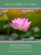 Sri Aurobindo - Sein Leben und Werk