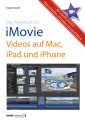 Praxisbuch zu iMovie - Videos auf Mac, iPad und iPhone / für macOS und iOS