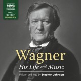 Wagner - His Life and Music (Unabridged)