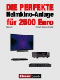 Die perfekte Heimkino-Anlage für 2500 Euro (Band 2)