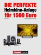 Die perfekte Heimkino-Anlage für 1500 Euro (Band 2)