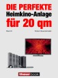 Die perfekte Heimkino-Anlage für 20 qm (Band 6)