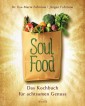 Soulfood - das Kochbuch für achtsamen Genuss