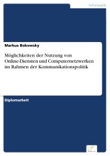 Möglichkeiten der Nutzung von Online-Diensten und Computernetzwerken im Rahmen der Kommunikationspolitik