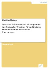 Deutsche Kulturstandards als Gegenstand interkultureller Trainings für ausländische Mitarbeiter in multinationalen Unternehmen