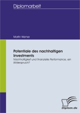 Potentiale des nachhaltigen Investments: Nachhaltigkeit und finanzielle Performance, ein Widerspruch?