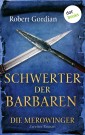DIE MEROWINGER - Zweiter Roman: Schwerter der Barbaren