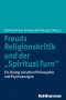 Freuds Religionskritik und der "Spiritual Turn"